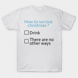 How to survive Xmas - Funny T-Shirt